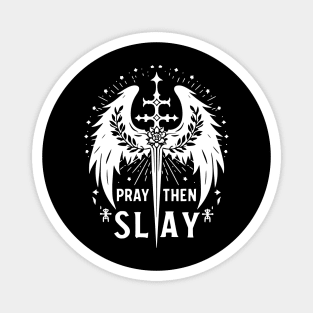 Pray then Slay Magnet